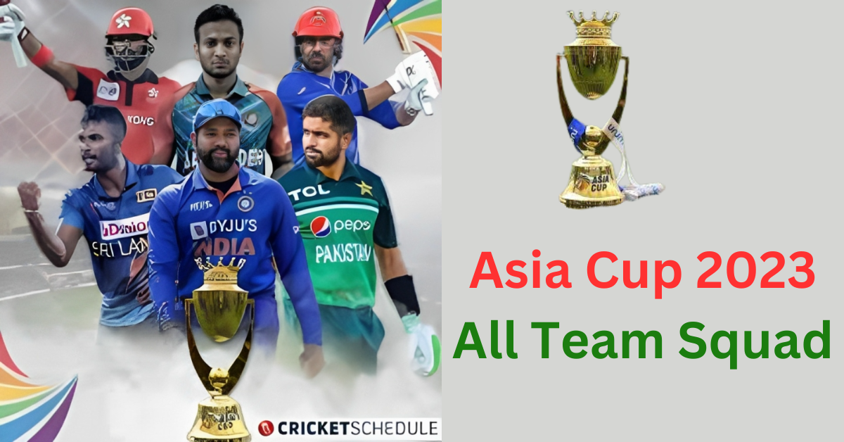 Asia Cup 2023 Team and Squad Latest Update